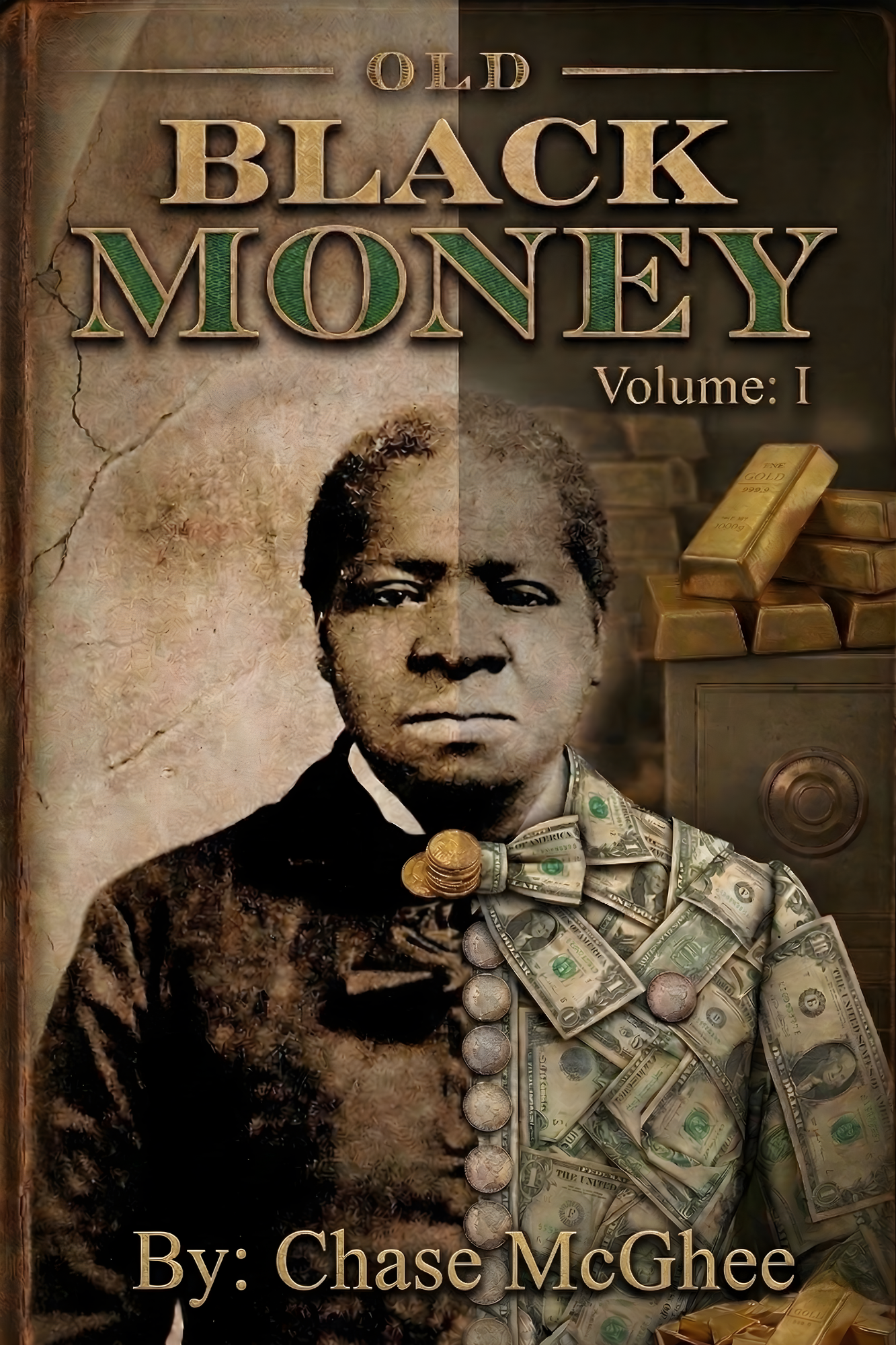 Old Black Money: Volume I: Lessons from 25 Legendary Entrepreneurs and Wealth Builders your History Books left out!