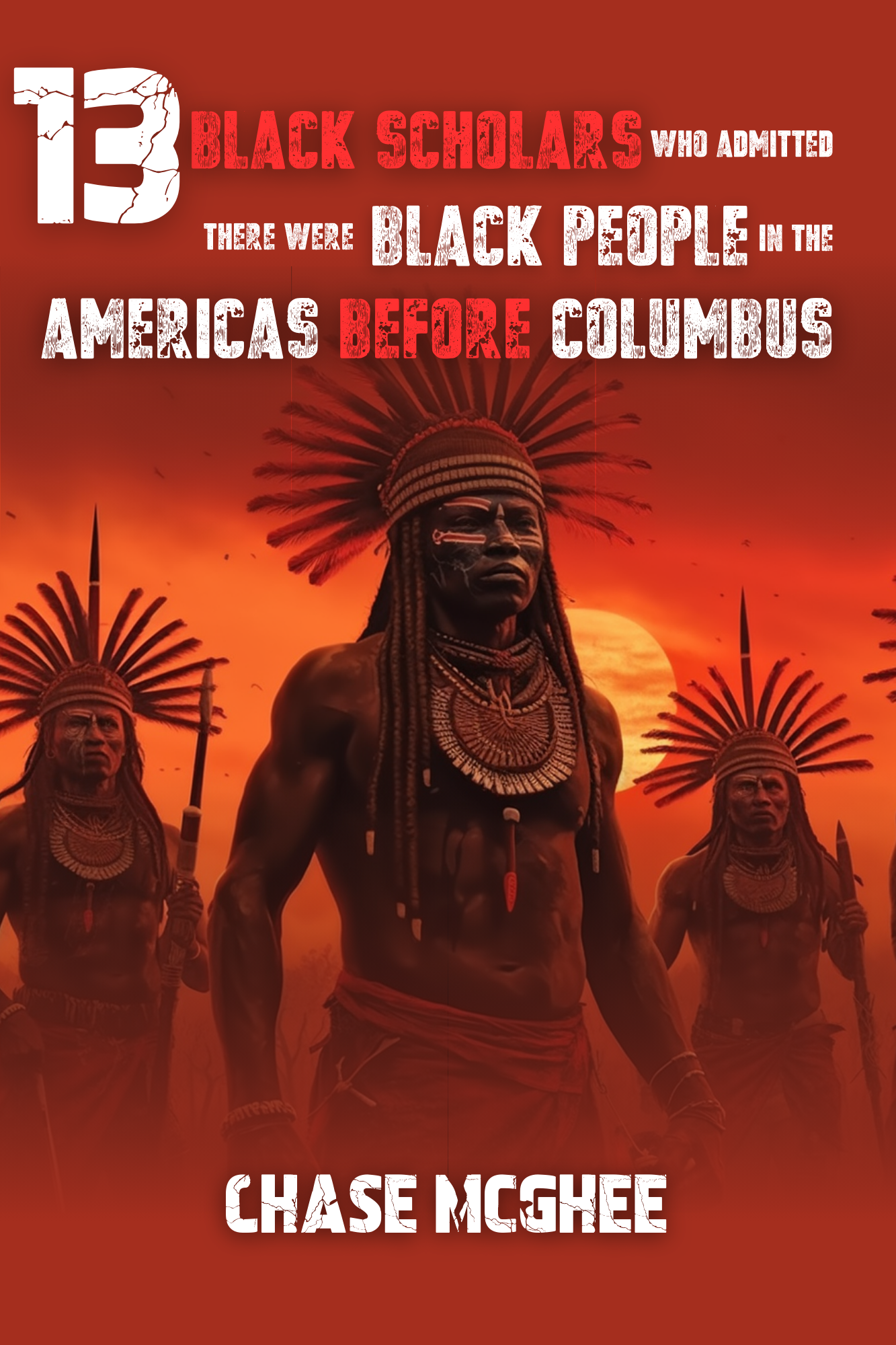 13 Black Scholars Who Admitted there were Black people in the Americas before Columbus