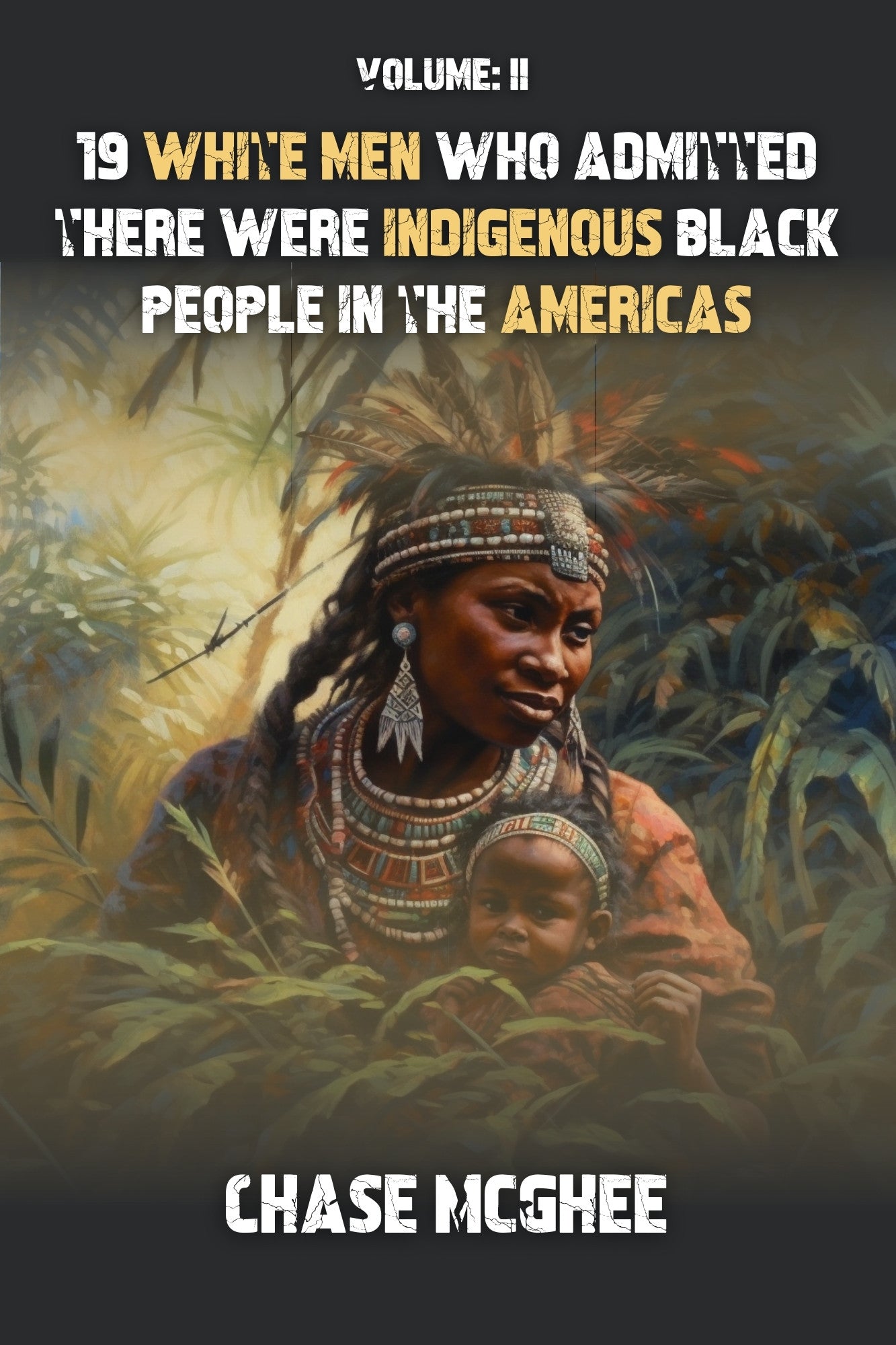19 White Men who admitted there were Indigenous Black people in the Americas: Volume II