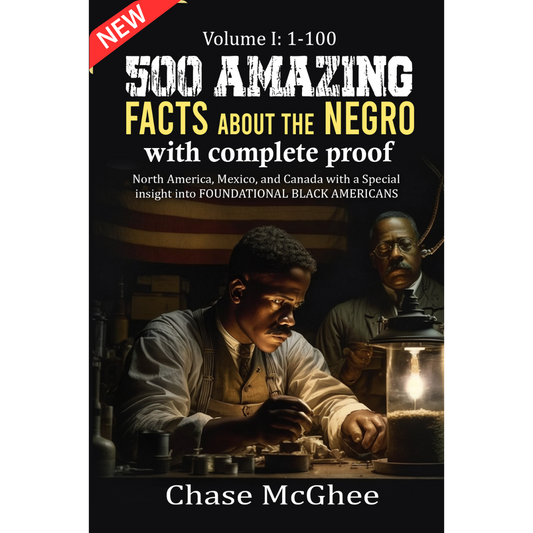500 Amazing Facts about the Negro with complete proof: Volume I: 1-100